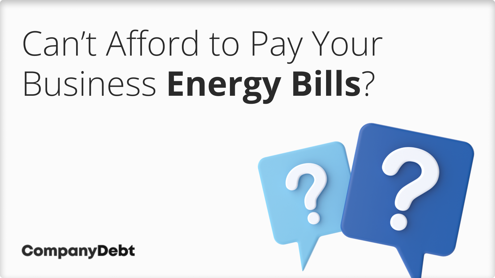 What To Do If You Can't Afford to Pay Your Business Energy Bills