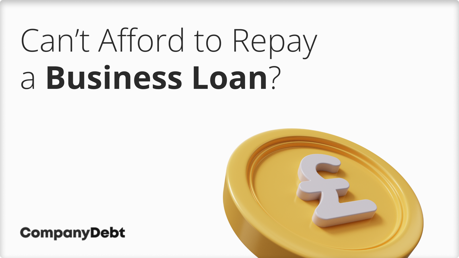 Can’t Afford to Repay a Business Loan?