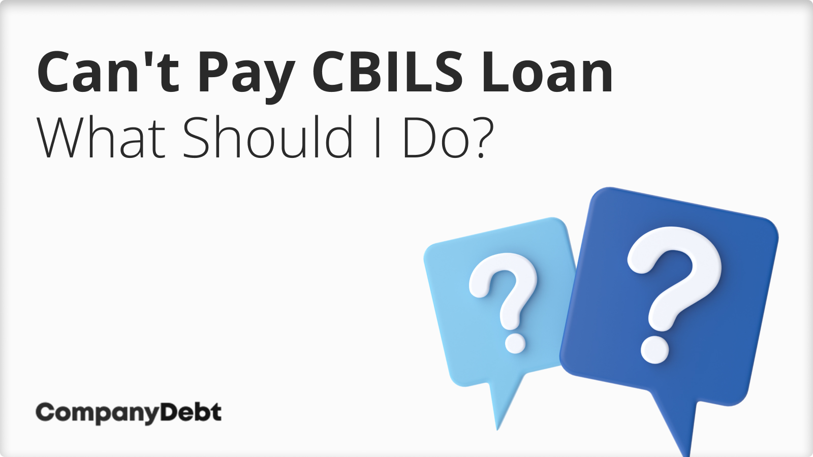 Can't Pay CBILS Loan: What Should I Do?