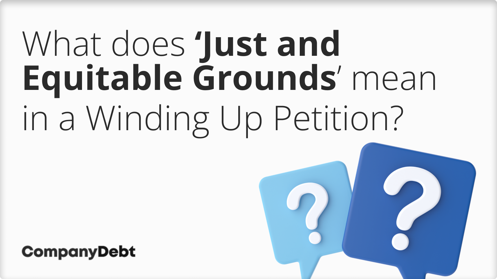 What does 'Just and Equitable Grounds' mean in a Winding Up Petition?